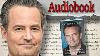 Matthew Perry Reads His Memoir Full Audiobook It S Worth The Listen